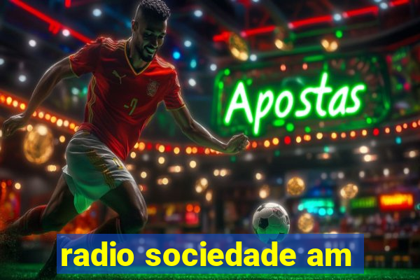 radio sociedade am